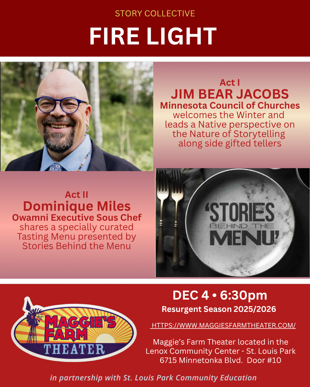 Flyer: Story Collective - Fire Light. Act I - Jim Bear Jacobs, Minnesota Council of Churches. Act II - Dominique Miles, Owamni Executive Sous Chef. Dec 4, 6:30 pm. Resurgent Season 2025/2026. Maggie's Farm Theater located in the Lenox Community Center - St. Louis Park, 6715 Minnetonka Blvd. Door #10.
