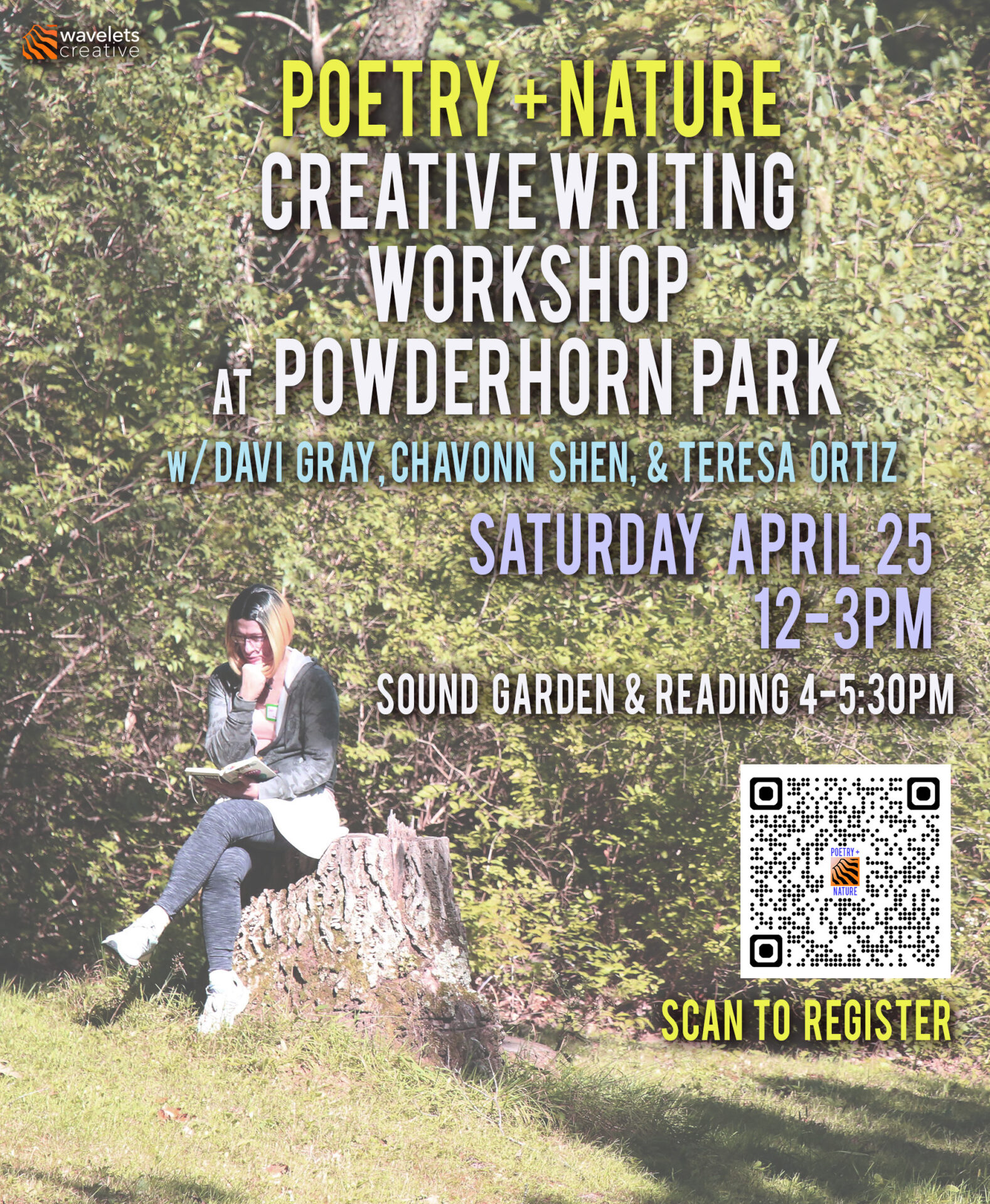 Flyer with photo of Davi sitting on a stump, deep in thought. Text reads: Poetry + Nature, Creative Writing Workshop at Powderhorn Park with Davi Gray, Chavonn Shen, and Teresa Ortiz. Saturday April 25, 12-3pm. Sound Garden & Reading 3-5pm FREE.