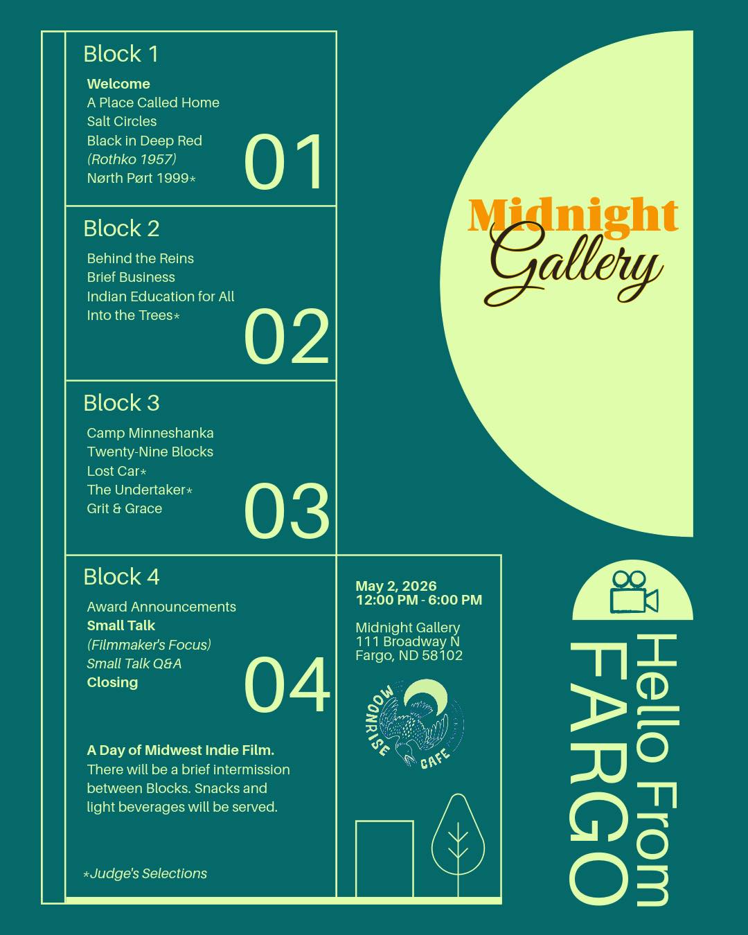 Flyer for Hello From Fargo Film Festival. Event details in text. Block 1: Welcome; A Place Called Home; Salt Circles; Black in Deep Red (Rothko 1957); North Port 1999*. Block 2: Behind the Reins; Brief Business; Indian Education for All; Into the Trees*. Block 3: Camp Minneshanka; Twenty-Nine Blocks; Lost Car*; The Undertaker*; Grit & Grace. Block 4: Award Announcements; Small Talk (Filmmaker's Focus); Small Talk Q&A; CLosing.